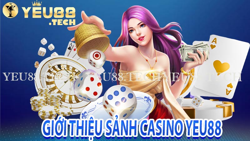 Giới thiệu sảnh casino Yeu88